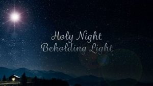 Holy Night Beholding Light