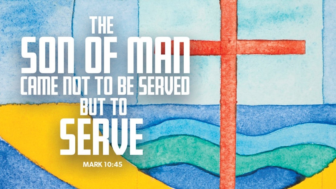 Image of cross with bible verse, "The Son of man came not to be served but to serve." Mark 10:45